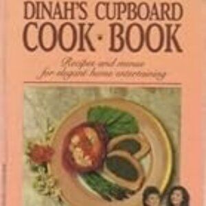 THE DINAH'S CUPBOARD COOK BOOK: Recipes and Menus for Elegant Home Entertaining